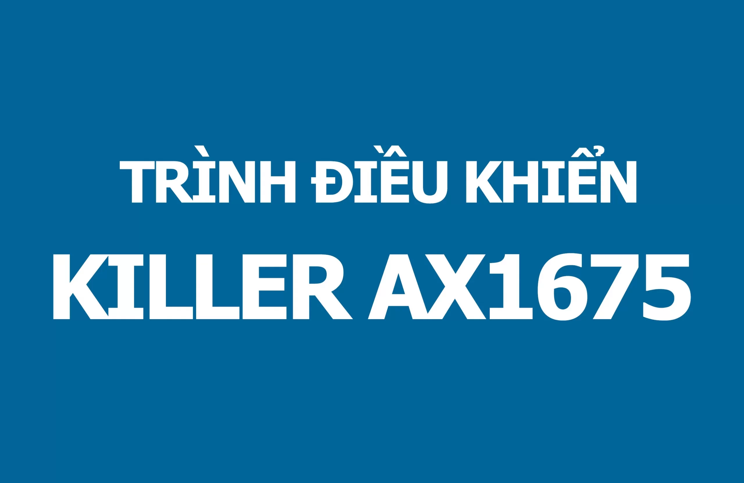 Driver cho card WIFI Intel Killer AX1675