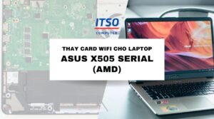 Thay card WIFI cho Laptop Asus X505 serial (AMD)