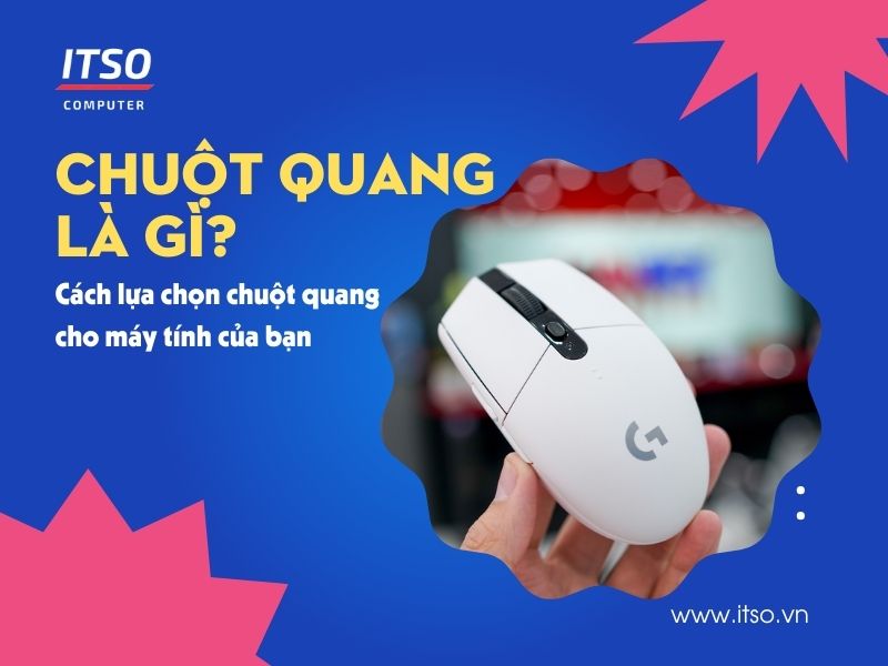 Chuột quang là gì? Cách lựa chọn chuột quang cho máy tính của bạn
