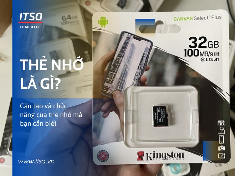 Thẻ nhớ là gì? Cấu tạo và chức năng của thẻ nhớ mà bạn cần biết