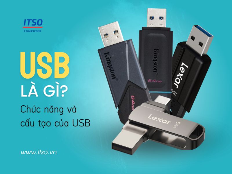 USB là gì? Chức năng và cấu tạo của USB mà bạn cần biết
