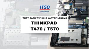 Thay card WIFI cho Laptop Lenovo Thinkpad T470, T570