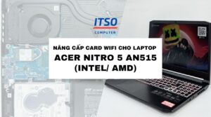 Nâng cấp card WIFI cho Laptop Acer Nitro 5 AN515 (Intel/ AMD)