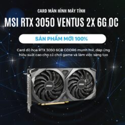 Card màn hình MSI GeForce RTX 3050 VENTUS 2X 6GB GDDR6 OC (912-V812-055) chính hãng
