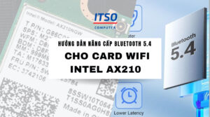 Hướng Dẫn Nâng Cấp Bluetooth 5.4 Cho Card Wifi Intel AX210