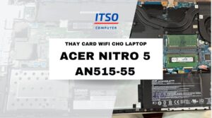 Nâng cấp card WIFI cho Laptop Acer Nitro 5 (AN515-55)