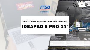 Hướng Dẫn Thay Card WIFI Cho Laptop Lenovo IdeaPad 5 Pro (14")