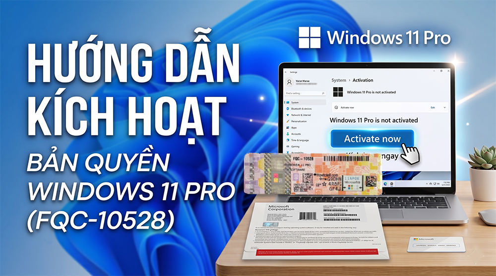 Hướng dẫn kích hoạt bản quyền Windows 11 Pro (FQC-10528)