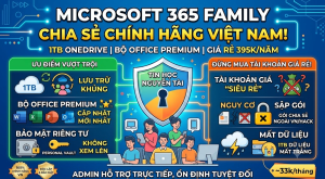 Chia sẻ gói Microsoft 365 chính chủ, chính hãng tại Việt Nam, ổn định tuyệt đối